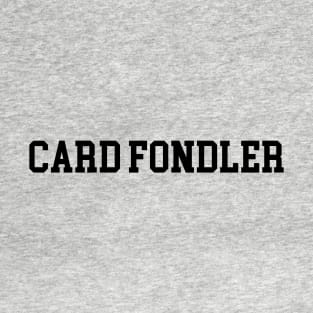 Card Fondler - Black Lettering T-Shirt